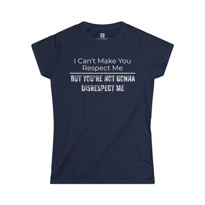 'I Can't Make You Respect Me' Women's Fitted T-Shirt