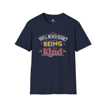 "You'll Never Regret Being Kind" T-Shirt