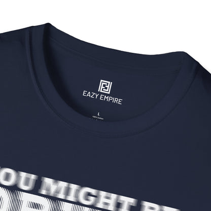 'You Might Be Drunk' T-shirt