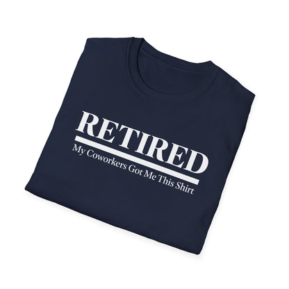 Retired-My Coworkers Got Me This Shirt T-Shirt