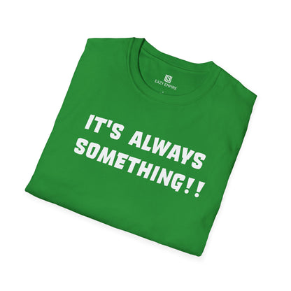 It's Always Something T-Shirt
