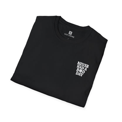 Never Had A Bad Day T-Shirt