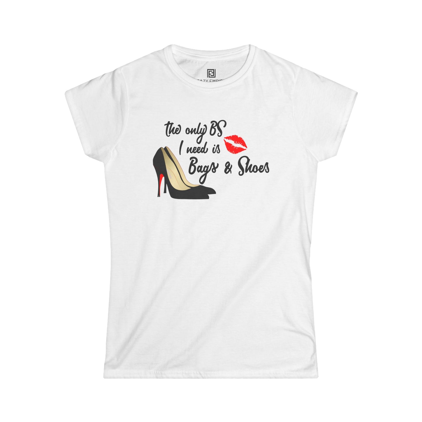 Women's Fitted Tee - 'The Only BS I Need is Bags & Shoes' T-Shirt