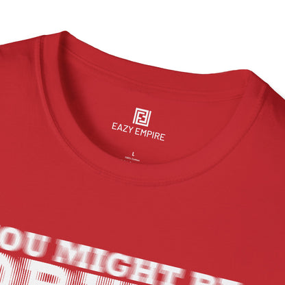 'You Might Be Drunk' T-shirt