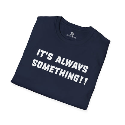 It's Always Something T-Shirt