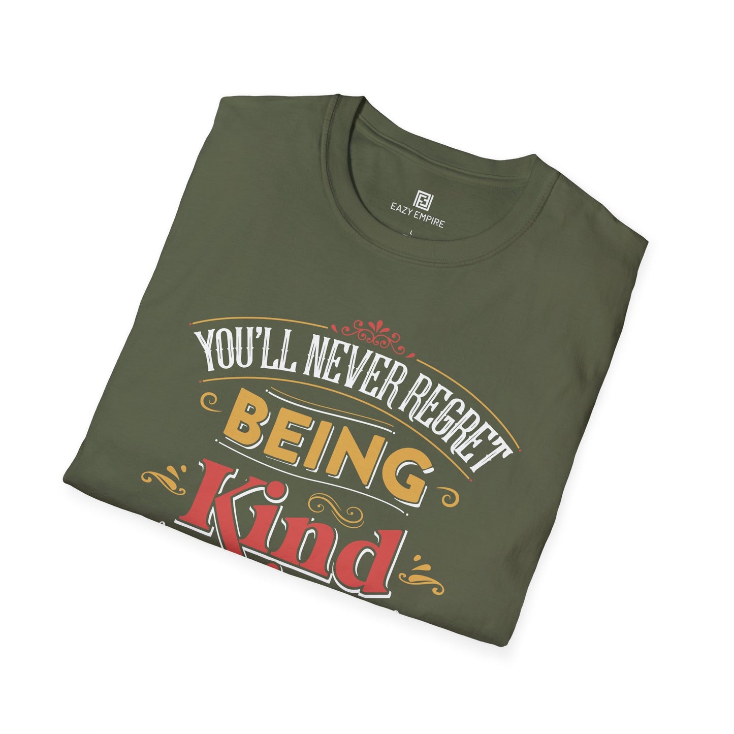 "You'll Never Regret Being Kind" T-Shirt